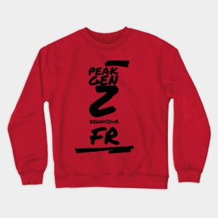 Peak Gen Z Behaviour Crewneck Sweatshirt